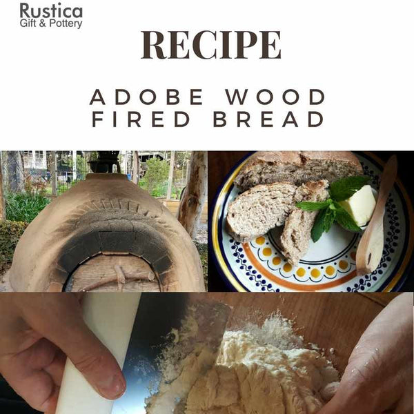 Rustica Talavera Pottery Recipes:  Wood Fired Adobe Oven Artisan Bread